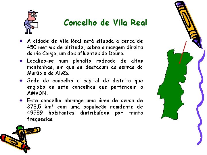 Concelho de Vila Real A cidade de Vila Real está situada a cerca de