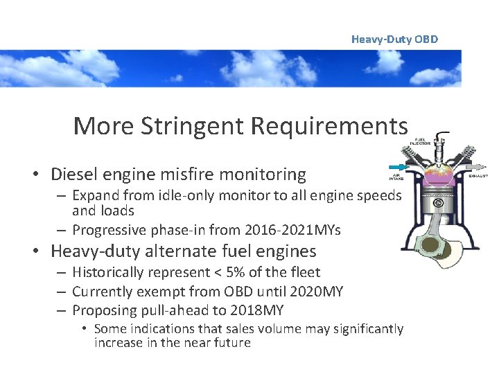 Heavy-Duty OBD More Stringent Requirements • Diesel engine misfire monitoring – Expand from idle-only