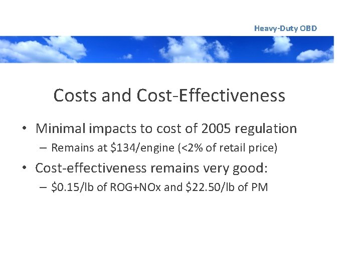 Heavy-Duty OBD Costs and Cost-Effectiveness • Minimal impacts to cost of 2005 regulation –