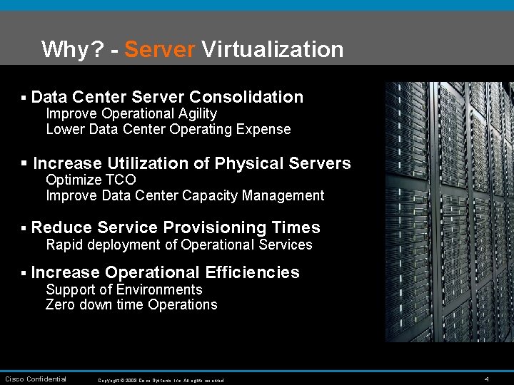 Why? - Server Virtualization § Data Center Server Consolidation Improve Operational Agility Lower Data