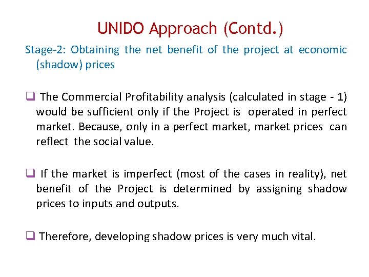 UNIDO Approach (Contd. ) Stage-2: Obtaining the net benefit of the project at economic