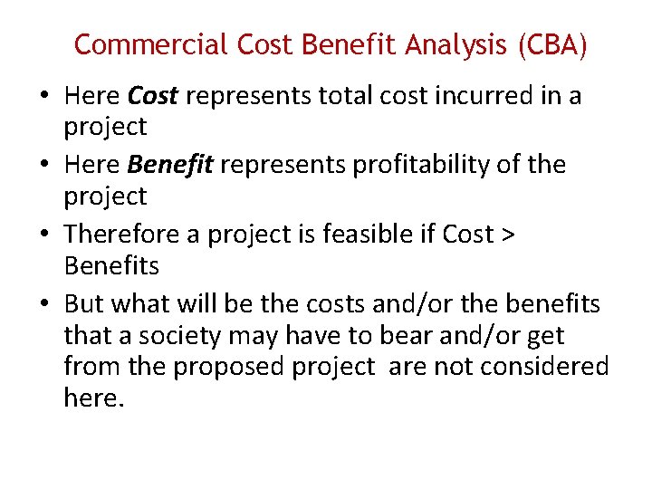 Commercial Cost Benefit Analysis (CBA) • Here Cost represents total cost incurred in a