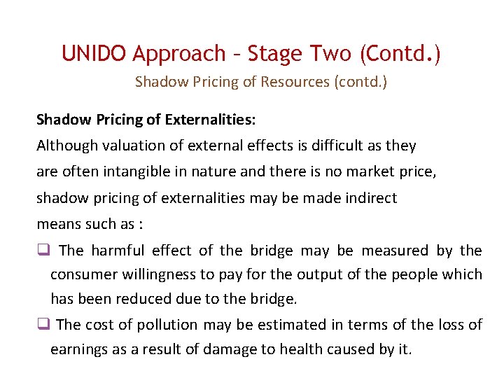 UNIDO Approach – Stage Two (Contd. ) Shadow Pricing of Resources (contd. ) Shadow