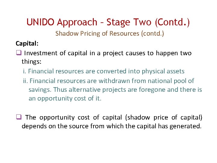 UNIDO Approach – Stage Two (Contd. ) Shadow Pricing of Resources (contd. ) Capital: