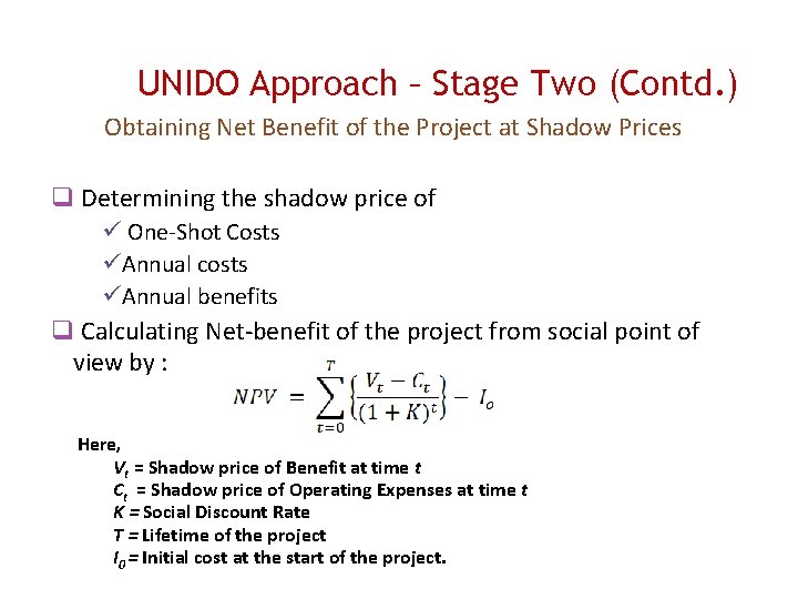 UNIDO Approach – Stage Two (Contd. ) Obtaining Net Benefit of the Project at