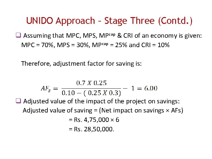 UNIDO Approach – Stage Three (Contd. ) Assuming that MPC, MPS, MPcap & CRI