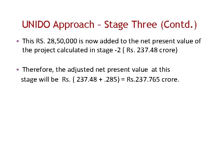 UNIDO Approach – Stage Three (Contd. ) • This RS. 28, 50, 000 is