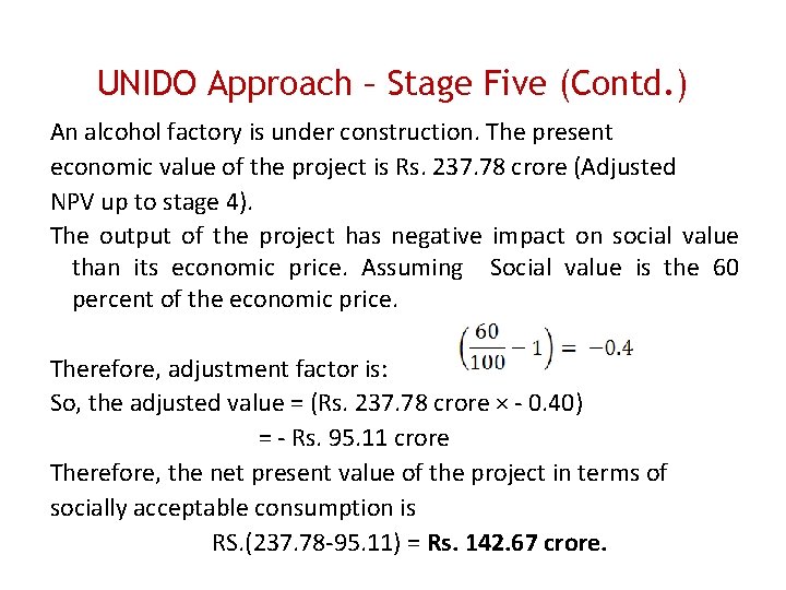 UNIDO Approach – Stage Five (Contd. ) An alcohol factory is under construction. The