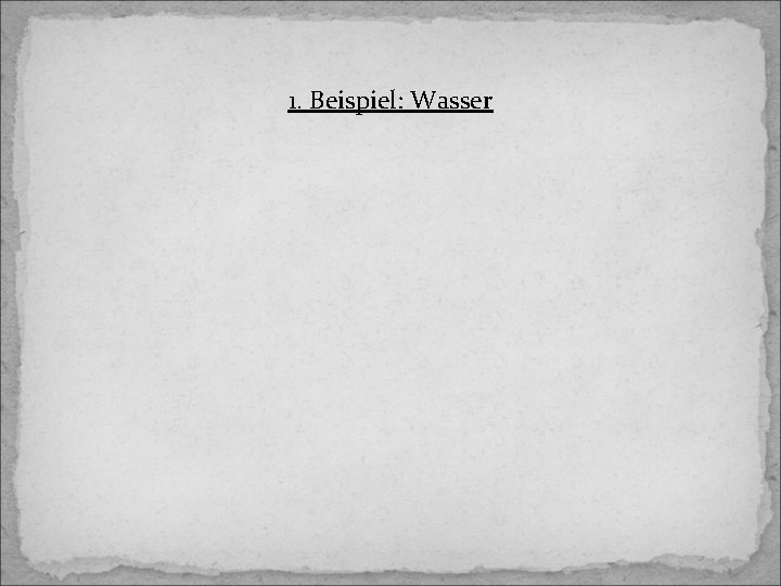 1. Beispiel: Wasser 