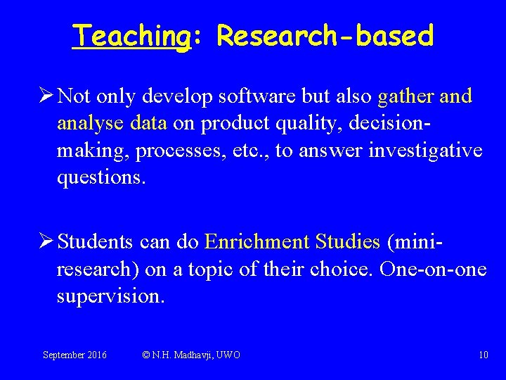 Teaching: Research-based Ø Not only develop software but also gather and analyse data on