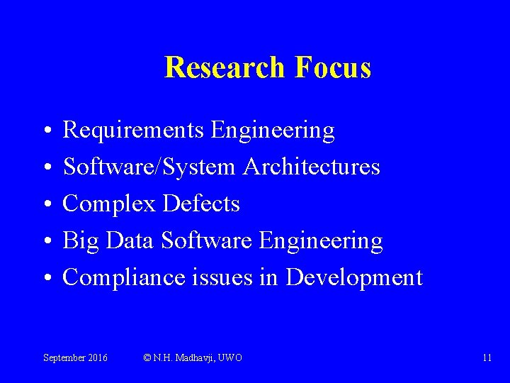 Research Focus • • • Requirements Engineering Software/System Architectures Complex Defects Big Data Software