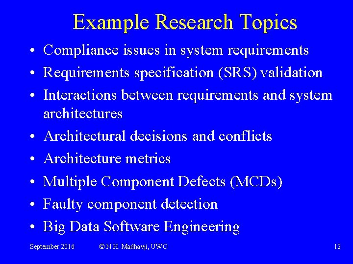 Example Research Topics • Compliance issues in system requirements • Requirements specification (SRS) validation