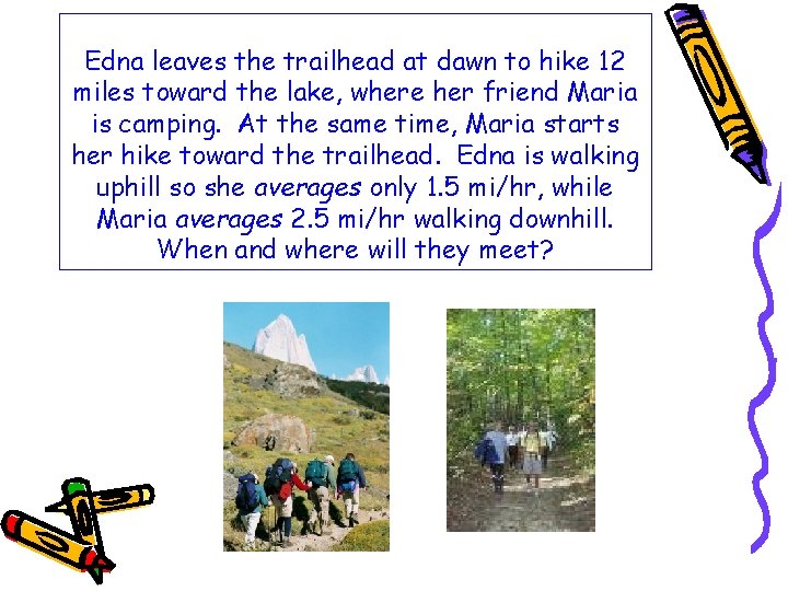 Edna leaves the trailhead at dawn to hike 12 miles toward the lake, where