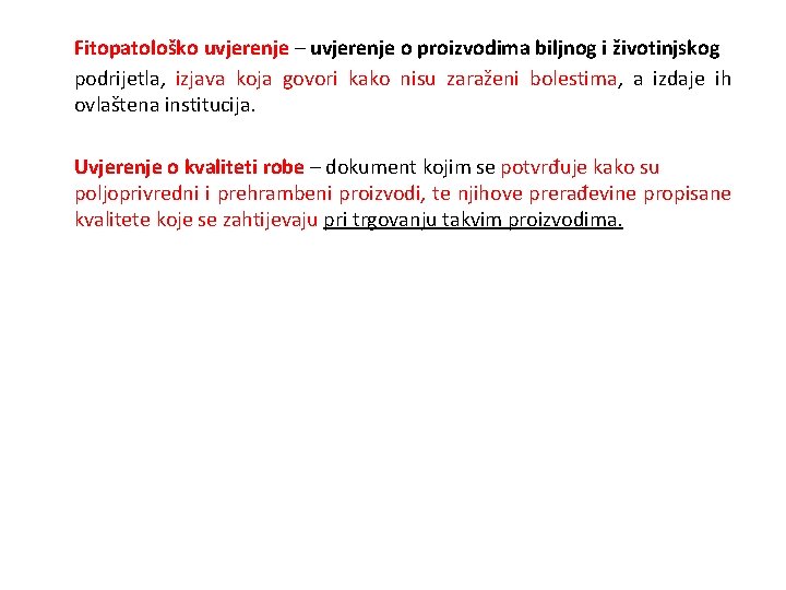 Fitopatološko uvjerenje – uvjerenje o proizvodima biljnog i životinjskog podrijetla, izjava koja govori kako