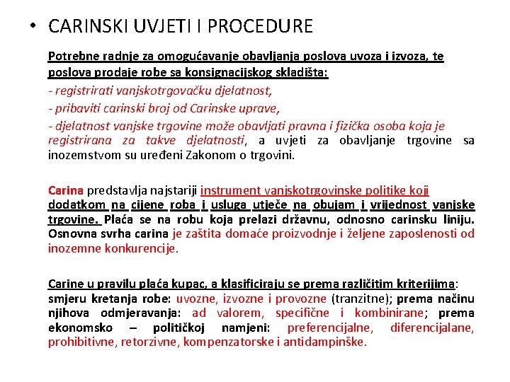  • CARINSKI UVJETI I PROCEDURE Potrebne radnje za omogućavanje obavljanja poslova uvoza i