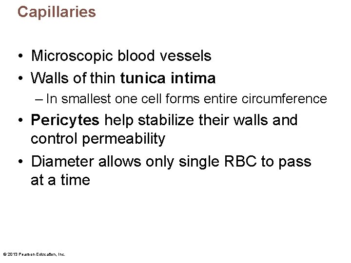 Capillaries • Microscopic blood vessels • Walls of thin tunica intima – In smallest