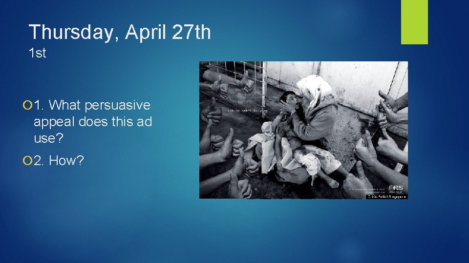 Thursday, April 27 th 1 st 1. What persuasive appeal does this ad use?