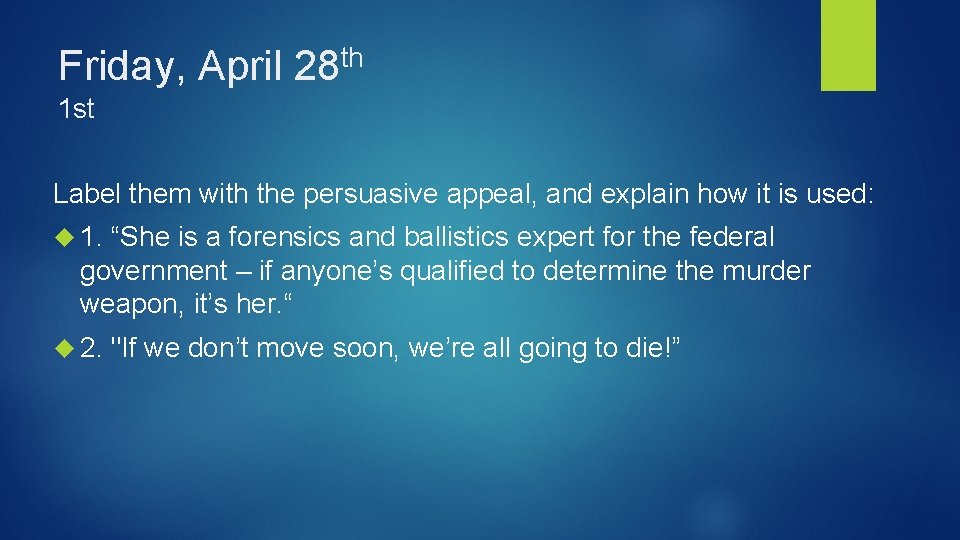 Friday, April th 28 1 st Label them with the persuasive appeal, and explain