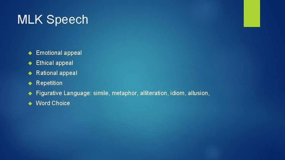 MLK Speech Emotional appeal Ethical appeal Rational appeal Repetition Figurative Language: simile, metaphor, alliteration,