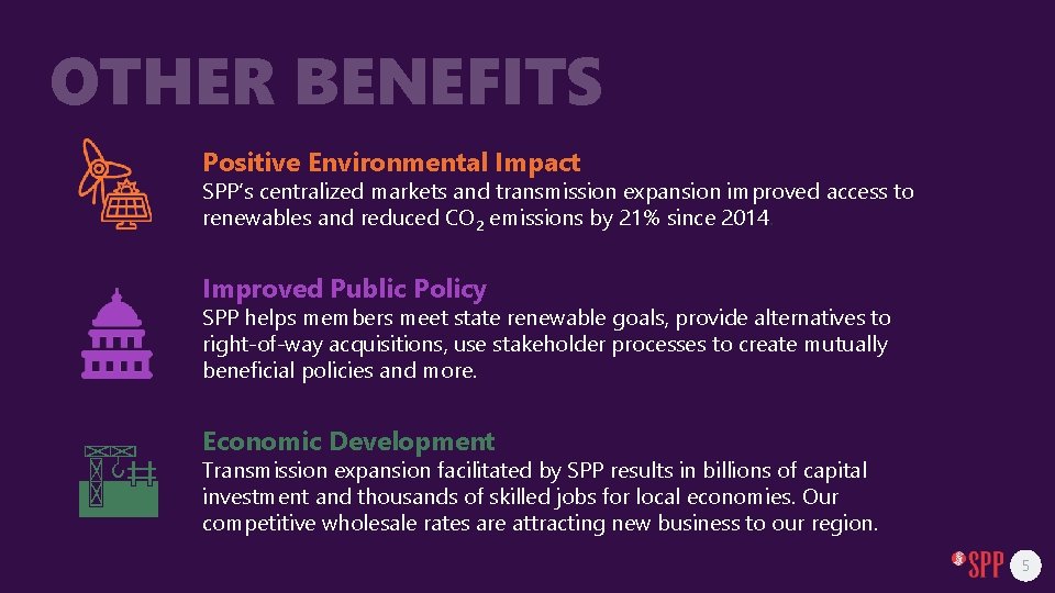 OTHER BENEFITS Positive Environmental Impact SPP’s centralized markets and transmission expansion improved access to