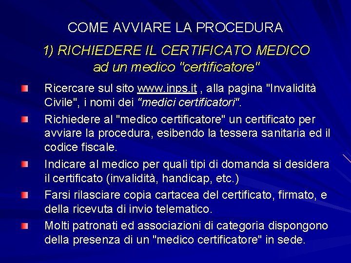 COME AVVIARE LA PROCEDURA 1) RICHIEDERE IL CERTIFICATO MEDICO ad un medico "certificatore" Ricercare