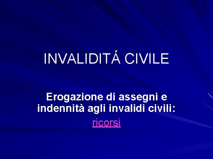 INVALIDITÁ CIVILE Erogazione di assegni e indennità agli invalidi civili: ricorsi 
