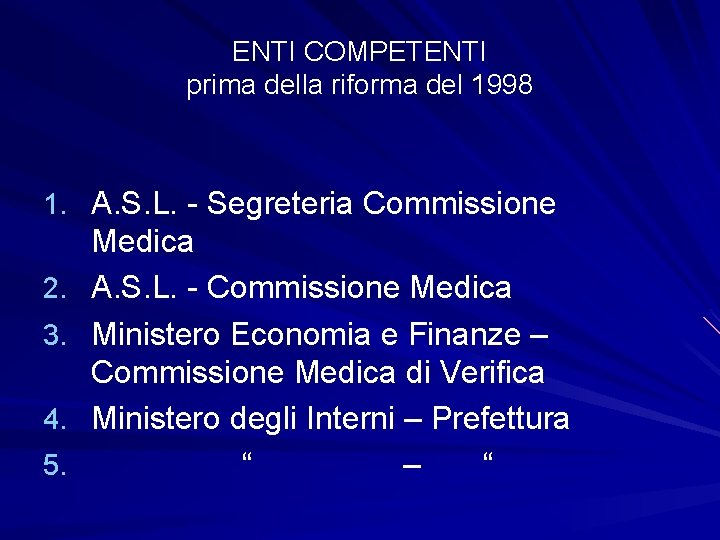 ENTI COMPETENTI prima della riforma del 1998 1. A. S. L. - Segreteria Commissione