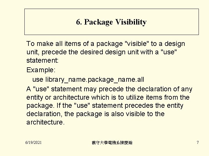 6. Package Visibility To make all items of a package "visible" to a design