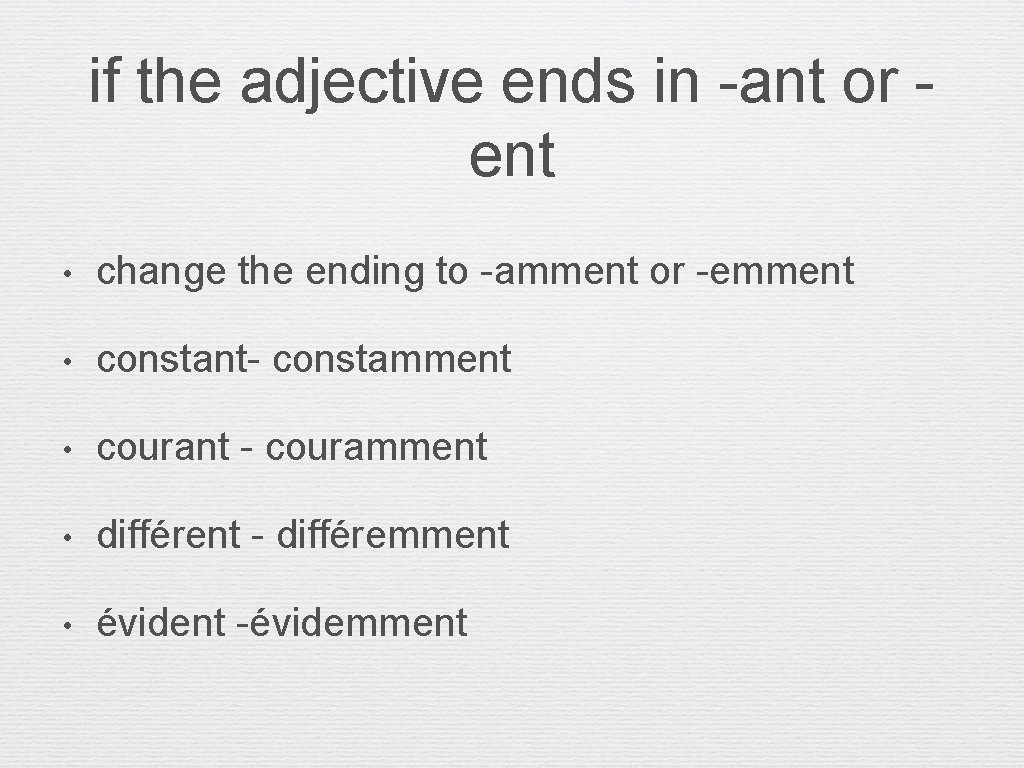 if the adjective ends in -ant or ent • change the ending to -amment