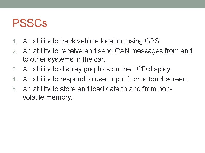 PSSCs 1. An ability to track vehicle location using GPS. 2. An ability to