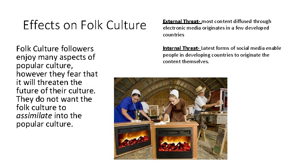 Effects on Folk Culture followers enjoy many aspects of popular culture, however they fear