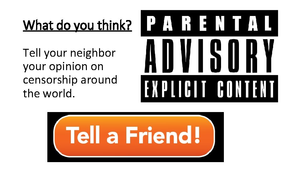 What do you think? Tell your neighbor your opinion on censorship around the world.