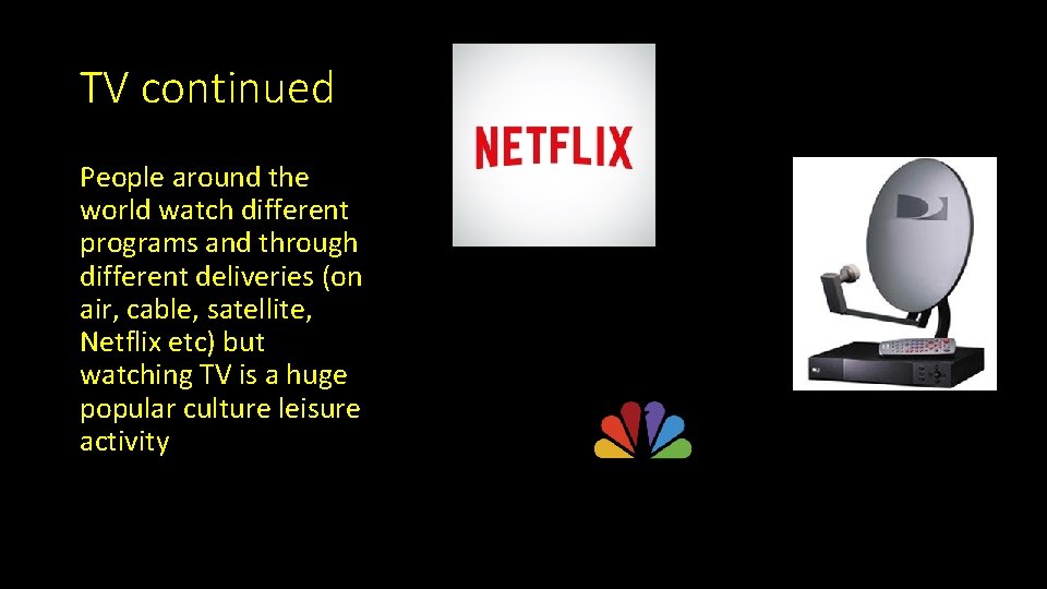 TV continued People around the world watch different programs and through different deliveries (on