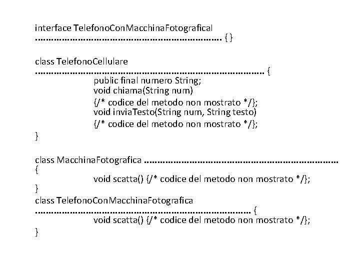 interface Telefono. Con. Macchina. Fotografica. I. . . . . { } class Telefono.