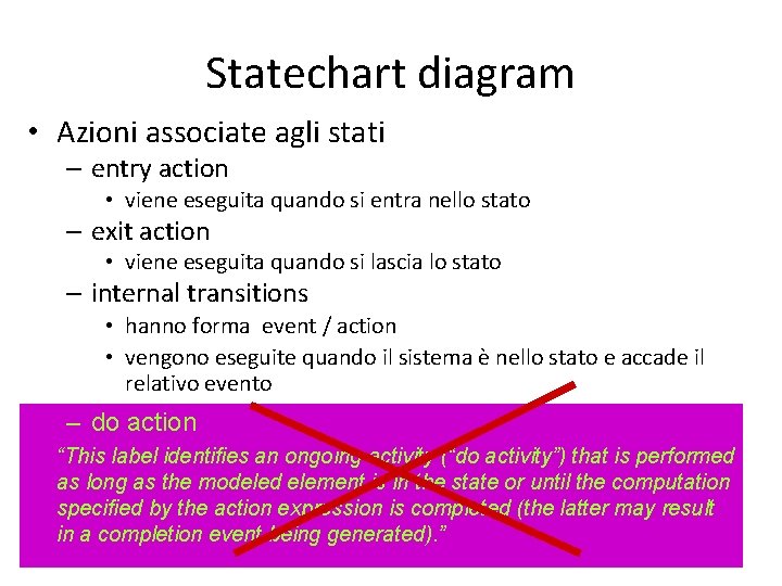 Statechart diagram • Azioni associate agli stati – entry action • viene eseguita quando
