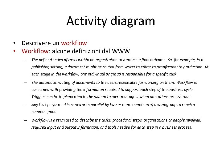 Activity diagram • Descrivere un workflow • Workflow: alcune definizioni dal WWW – The