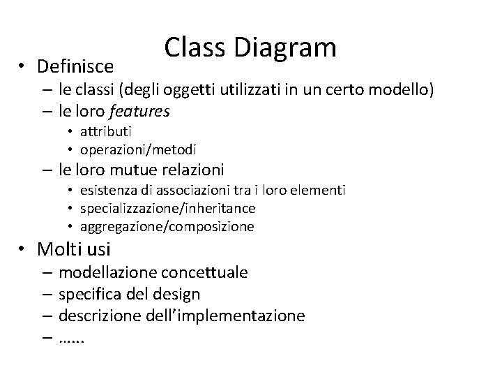  • Definisce Class Diagram – le classi (degli oggetti utilizzati in un certo