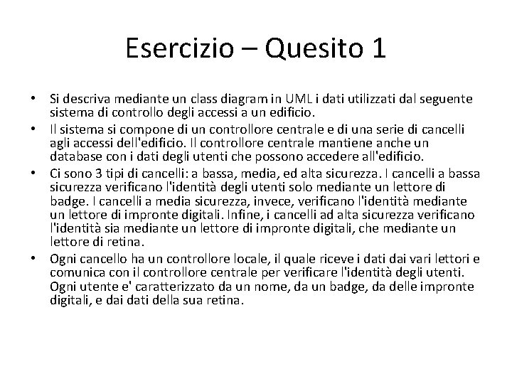 Esercizio – Quesito 1 • Si descriva mediante un class diagram in UML i