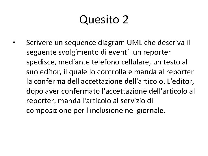 Quesito 2 • Scrivere un sequence diagram UML che descriva il seguente svolgimento di