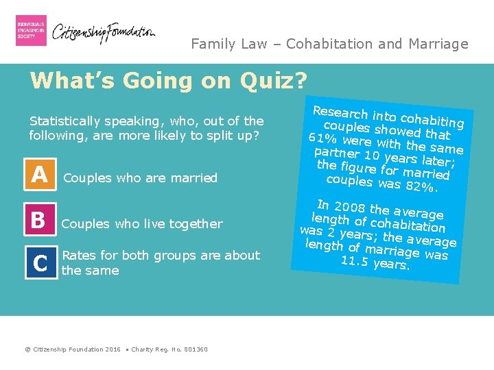 Family Law – Cohabitation and Marriage What’s Going on Quiz? Statistically speaking, who, out