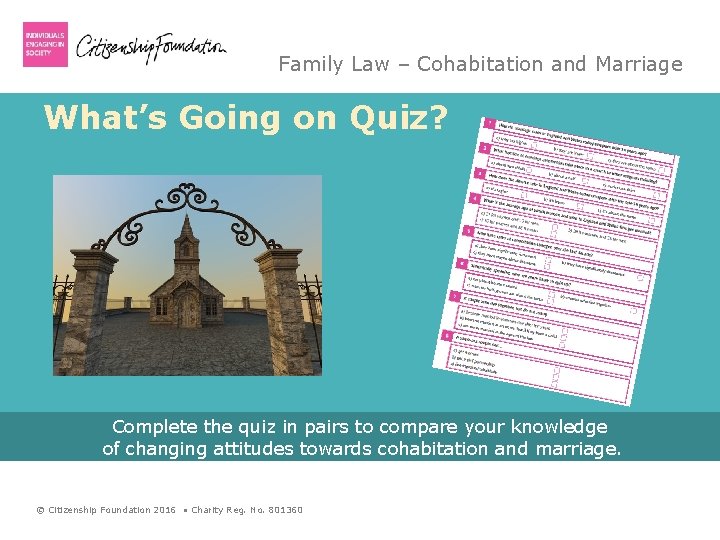 Family Law – Cohabitation and Marriage What’s Going on Quiz? Complete the quiz in