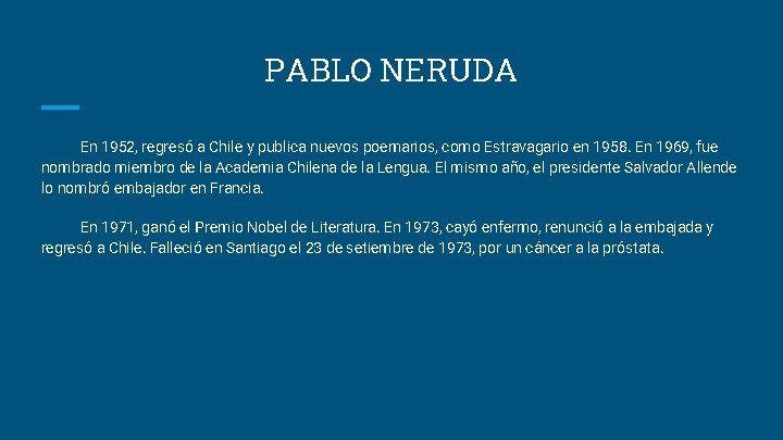 PABLO NERUDA En 1952, regresó a Chile y publica nuevos poemarios, como Estravagario en