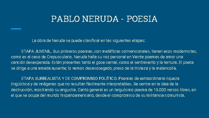 PABLO NERUDA - POESIA La obra de Neruda se puede clasificar en las siguientes