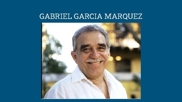 GABRIEL GARCIA MARQUEZ 