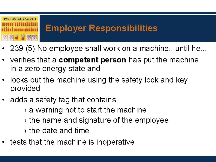 Employer Responsibilities • 239 (5) No employee shall work on a machine. . .