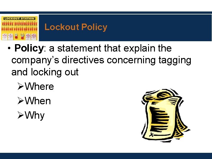 Lockout Policy • Policy: a statement that explain the company’s directives concerning tagging and