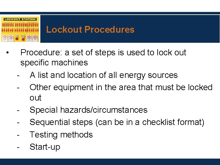 Lockout Procedures • Procedure: a set of steps is used to lock out specific