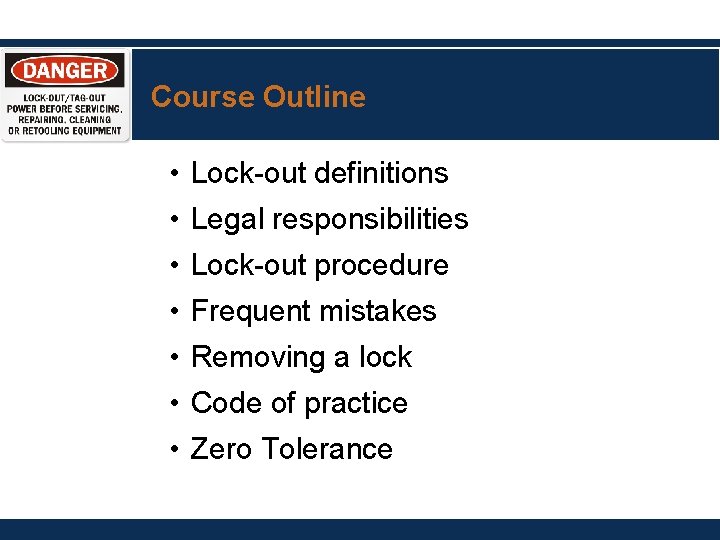 Course Outline • Lock-out definitions • Legal responsibilities • Lock-out procedure • Frequent mistakes