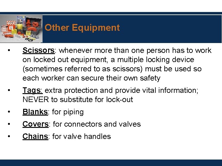 Other Equipment • Scissors: whenever more than one person has to work on locked