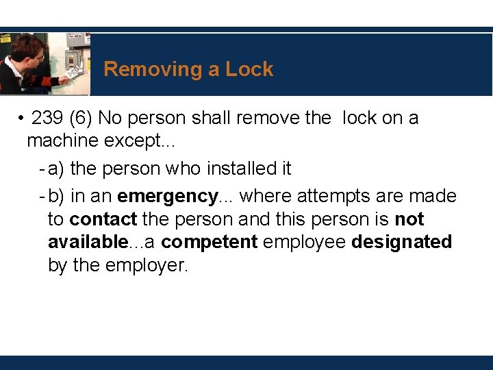 Removing a Lock • 239 (6) No person shall remove the lock on a